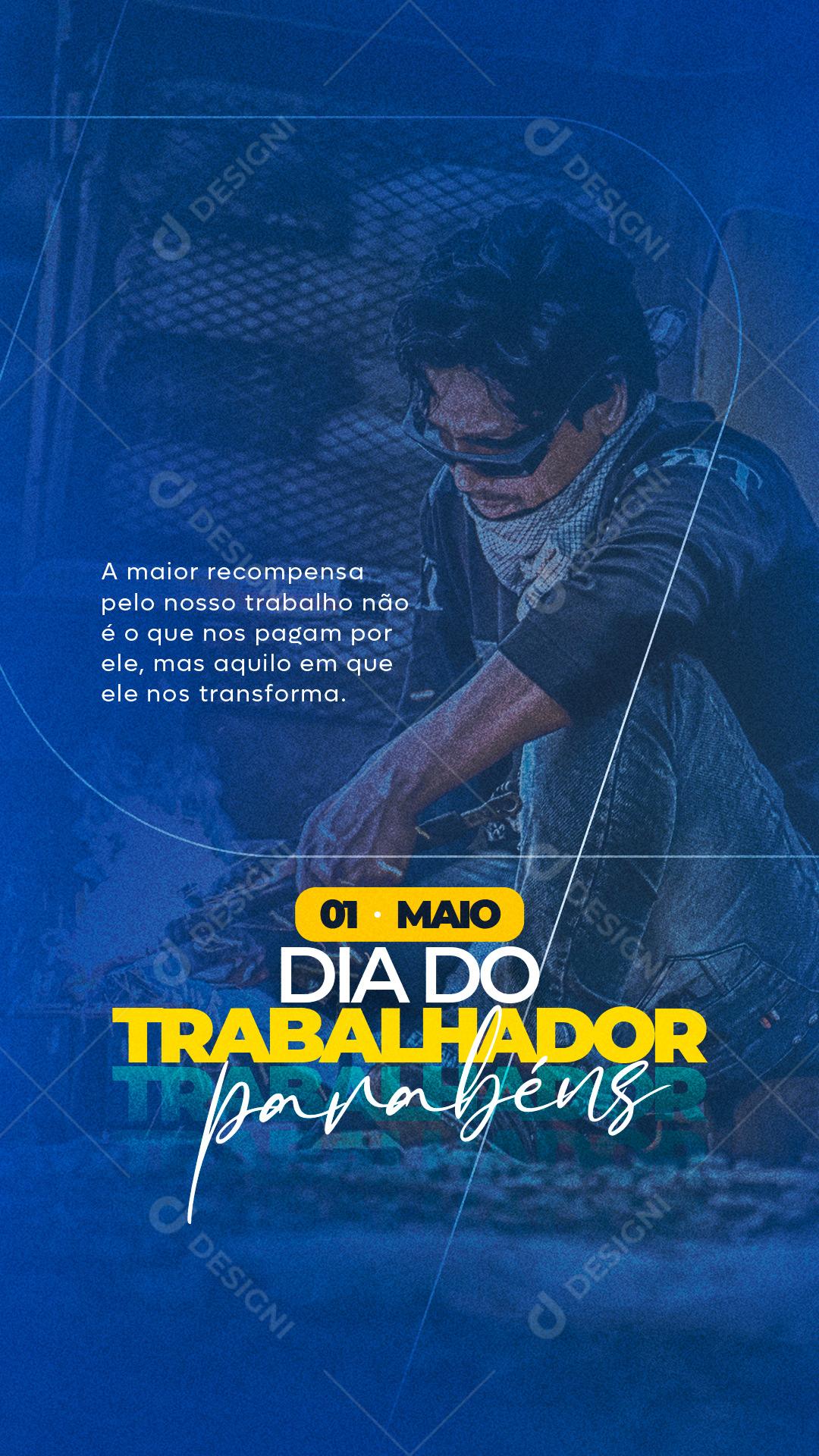 Stories A maior Recompensa pelo nosso Trabalho não é o que pagam Dia do Trabalhador Social Media PSD Editável