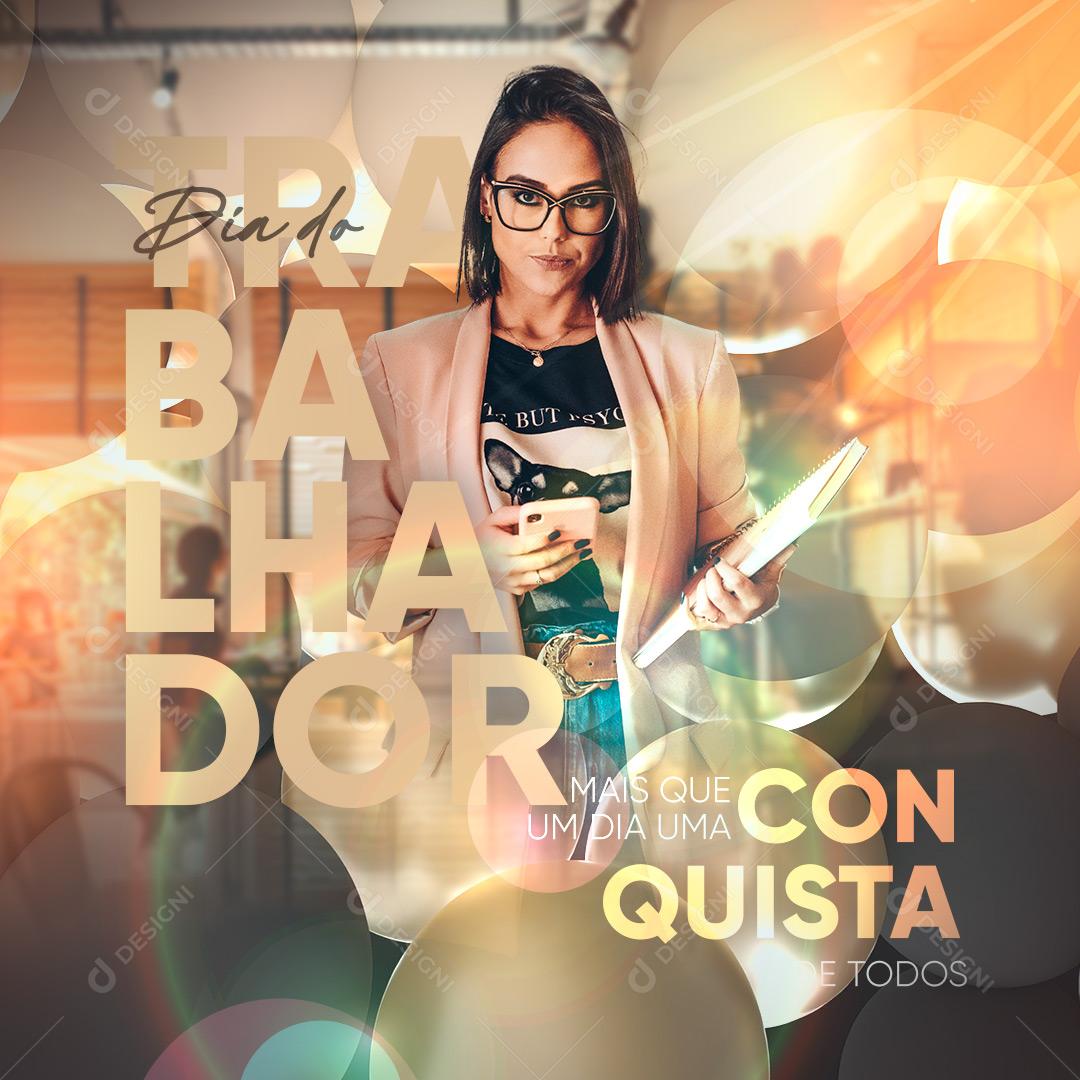 Social Media Dia do Trabalhador 01 de Maio Conquista de Todos Parabéns PSD Editável