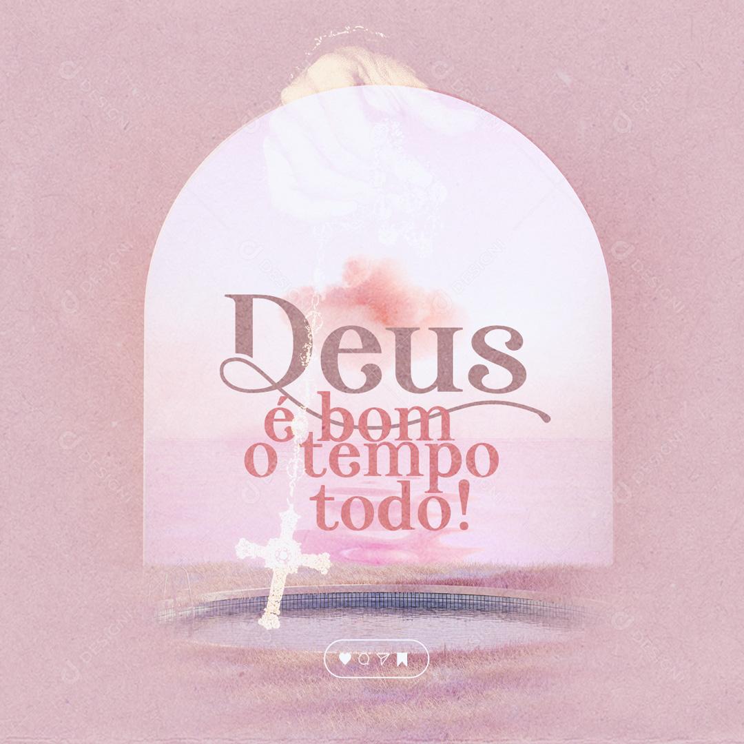 Social Media Deus é bom o tempo todo Frase Motivacional PSD Editável
