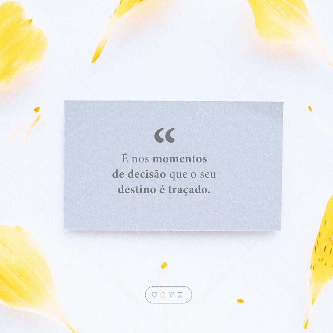 Social Media É nos momentos de decisão que o seu destino é traçado Frase Motivacional PSD Editável