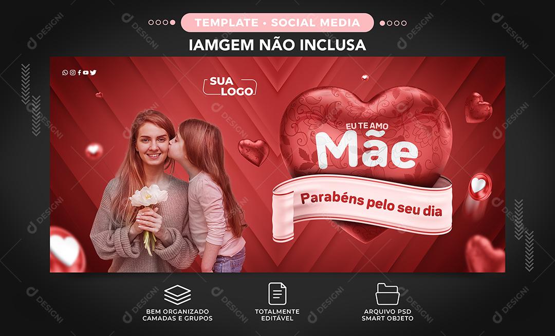 Social Media Banner Teamo Mãe Parabéns pelo seu Dia Feliz Dia Das Mães PSD Editável