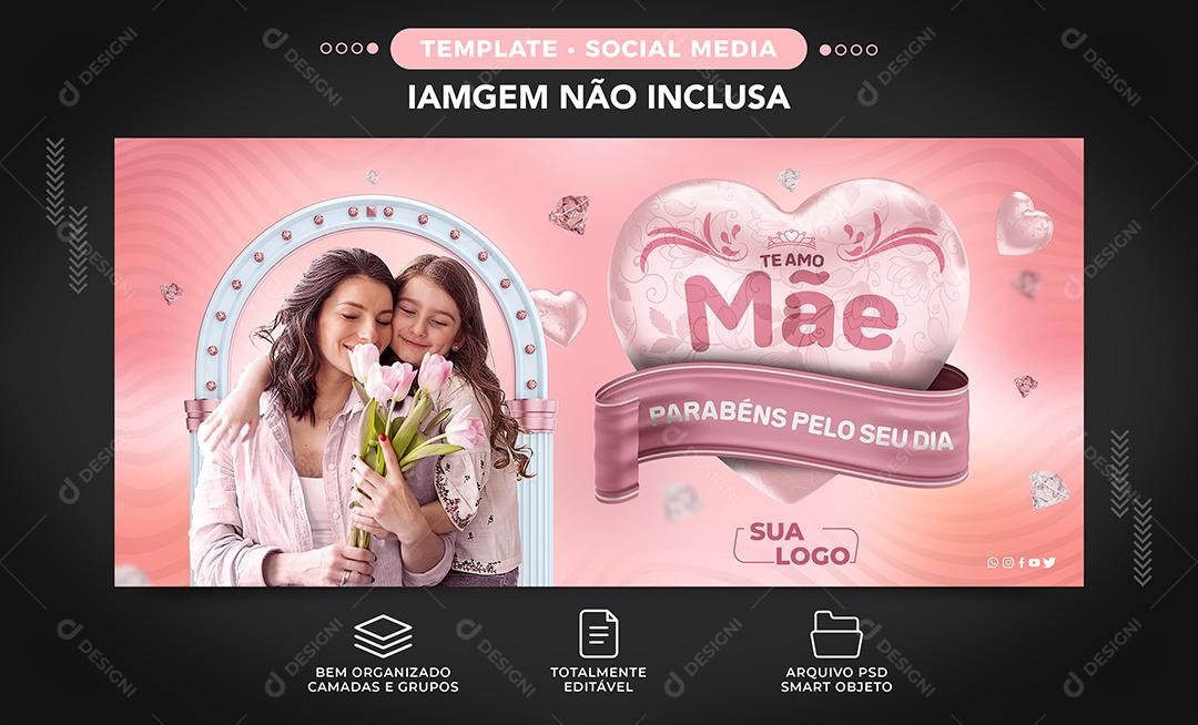 Banner Teamo Mãe Parabéns pelo seu Dia Feliz Dia Das Mães Social Media PSD Editável