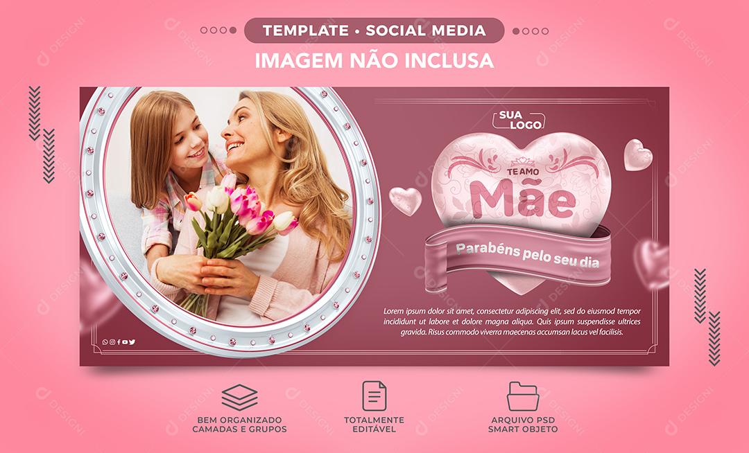 Social Media Banner Teamo Mãe Parabéns pelo seu Dia Feliz Dia Das Mães PSD Editável