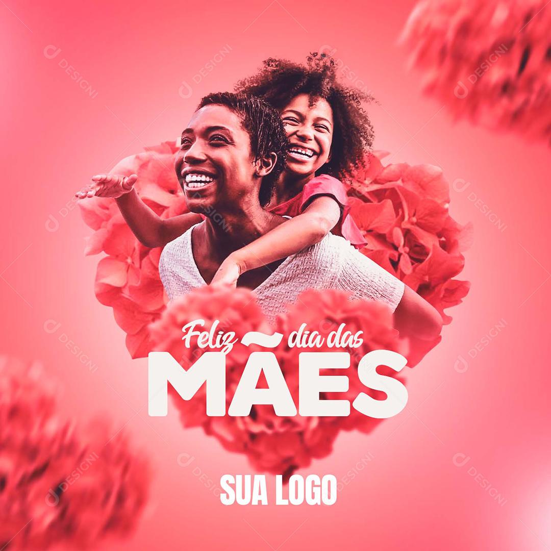 Post Social Media Feliz Dia das Mães PSD Editável