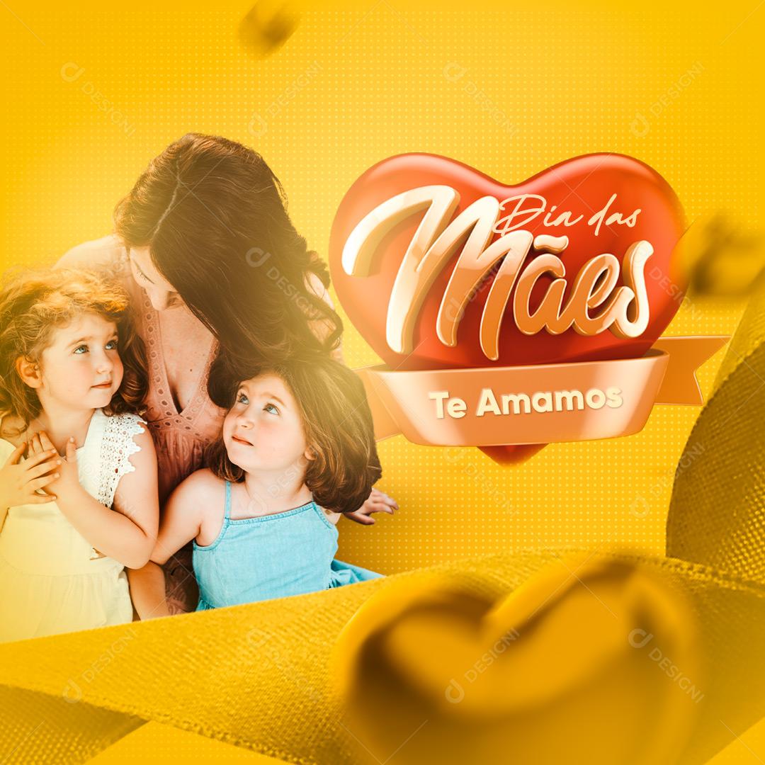 Feliz Dia Das Mães 08 de Maio Te Amamos Social Media PSD Editável