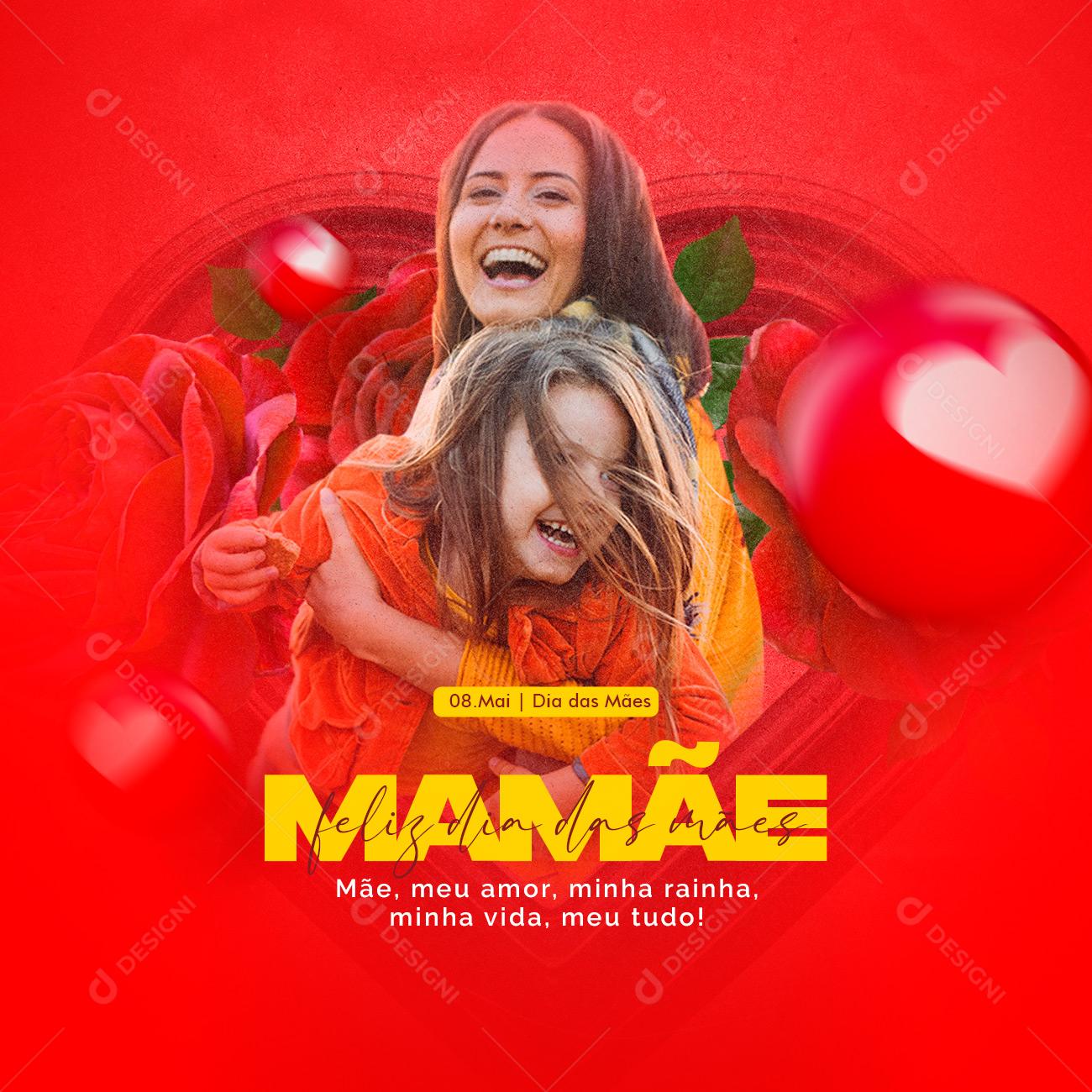 Social Media Mãe meu Amor minha Rainha minha Vida meu Tudo Feliz Dia Das Mães PSD Editável