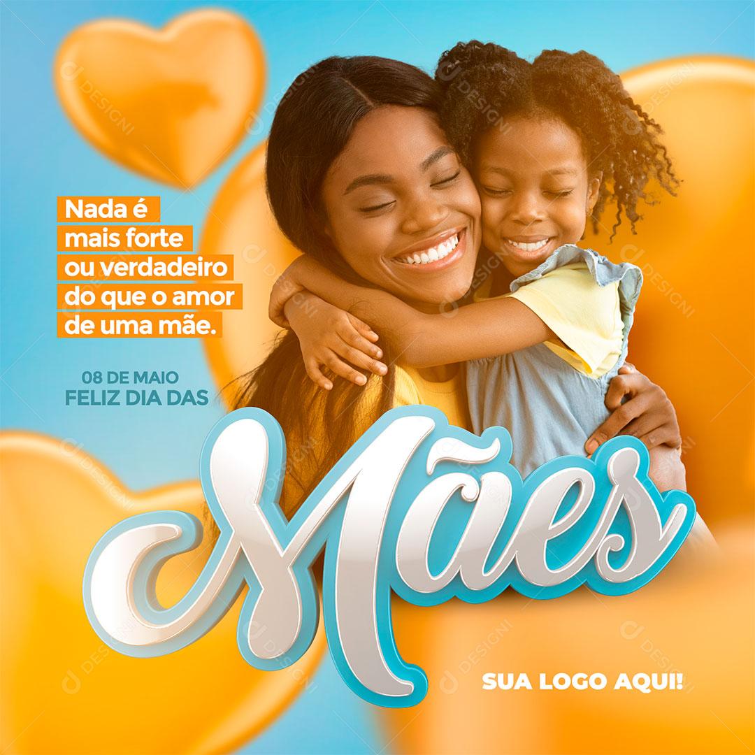 Post Feliz Dia das Mães Nada é Mais Forte ou Verdadeiro Social Media PSD Editável
