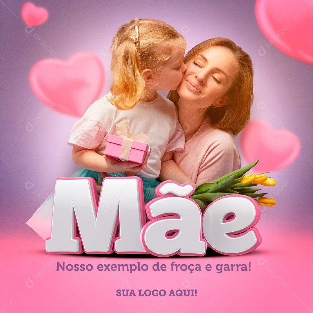 Post Feliz Dia das Mães Nosso Exemplo de Força e Garra PSD Editável