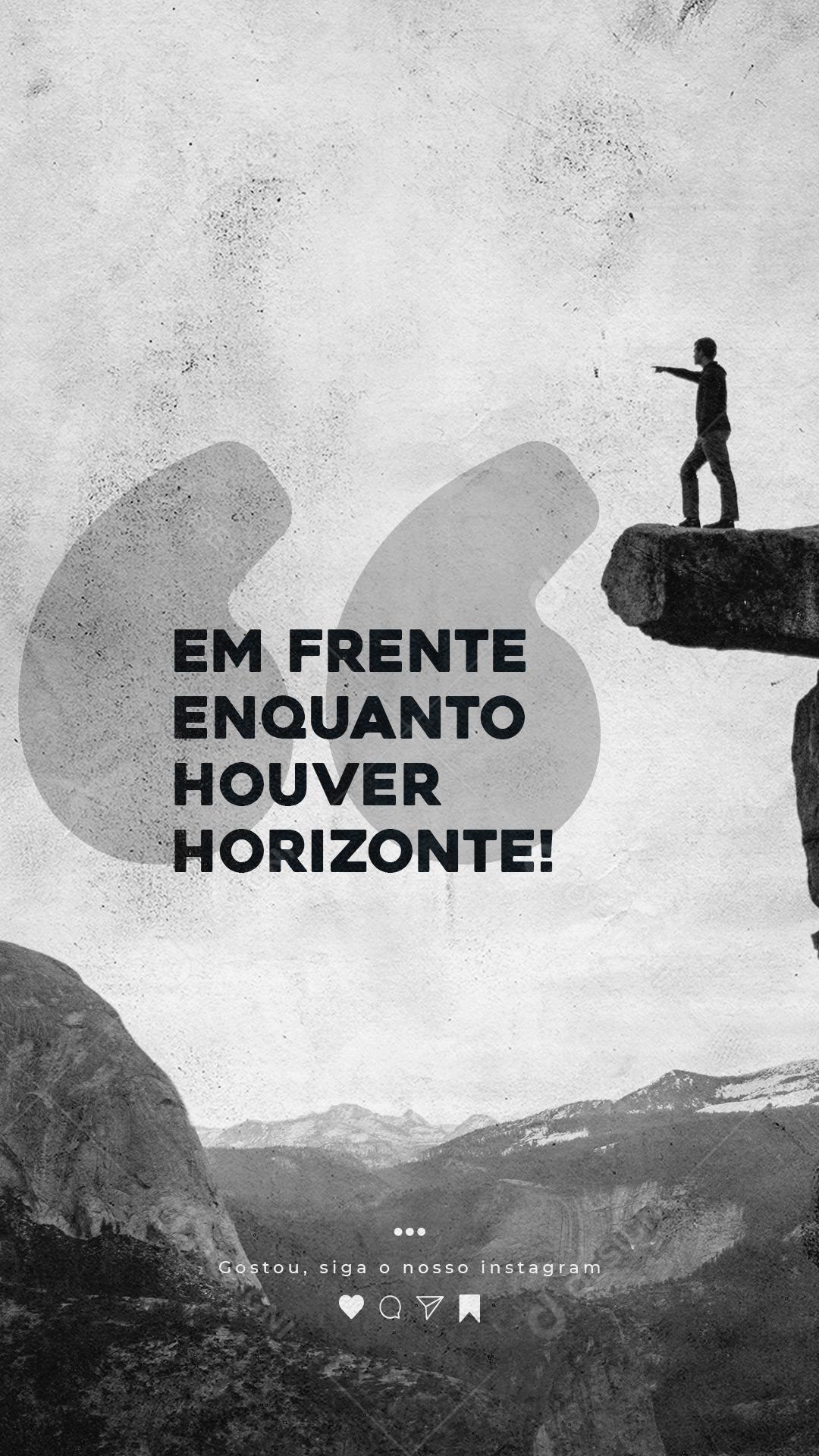 Social Media Story Motivacional Em Frente Enquanto Houver Horizonte PSD Editável