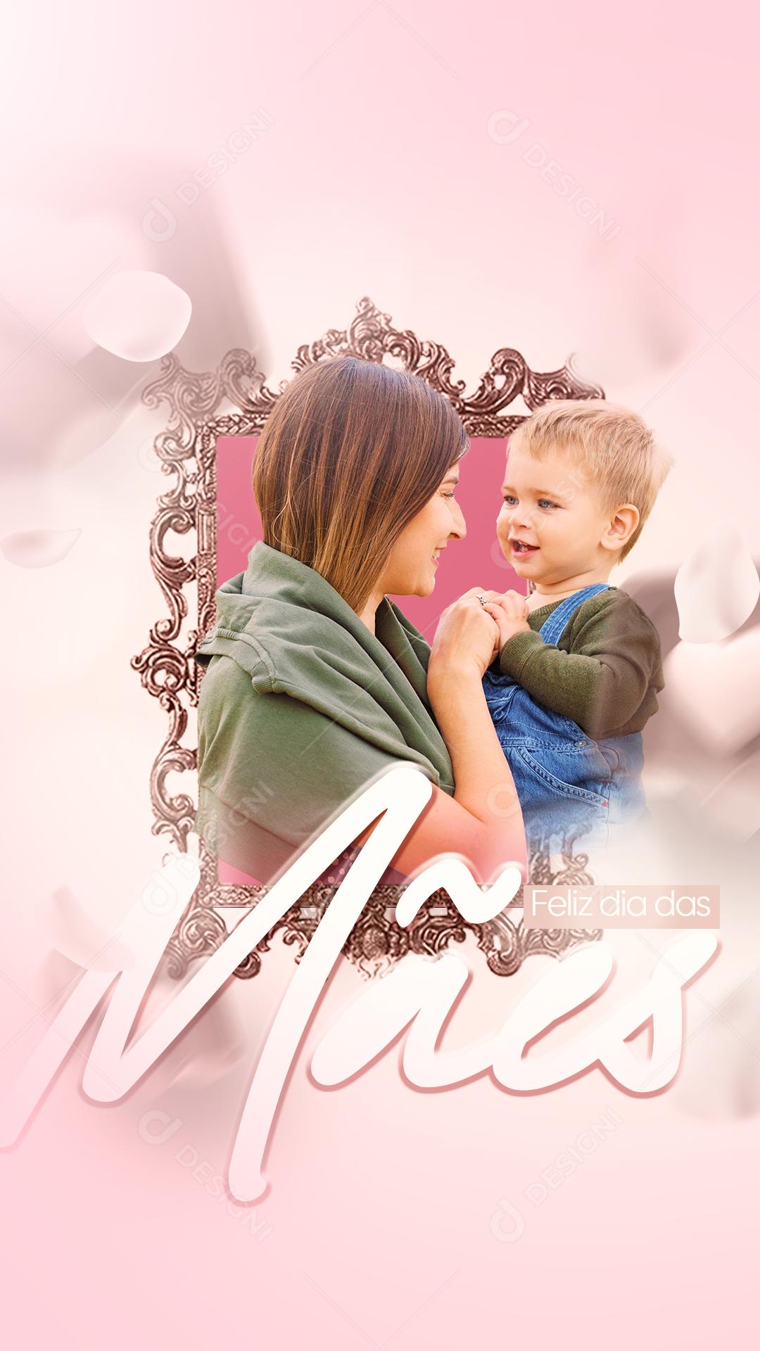 Story Feliz Dia Das Mães 08 de Maio Amor Verdadeiro Social Media PSD Editável