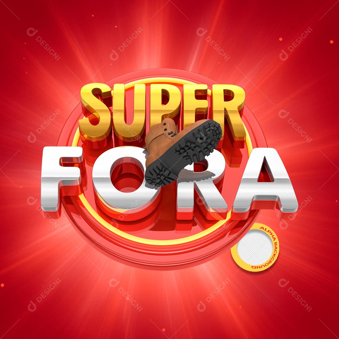 Selo 3D Para Composição Super Bota Fora PSD Editável