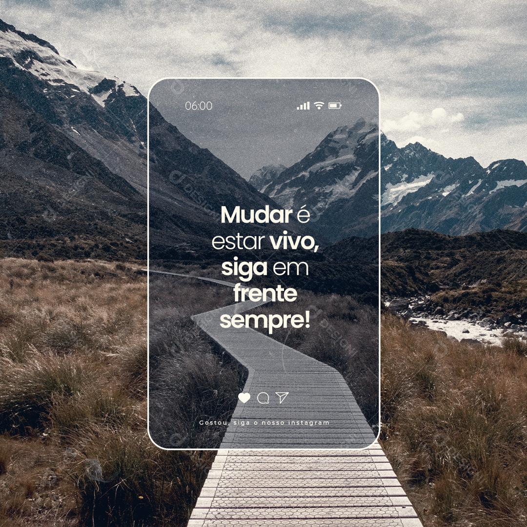 Social Media Mudar é estar vivo siga em frente sempre Frase Motivacional PSD Editável