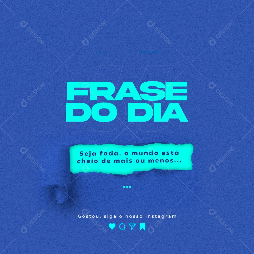 Social Media seja Seja foda,o Mundo está cheio de mais ou menos Frase Motivacional PSD Editável