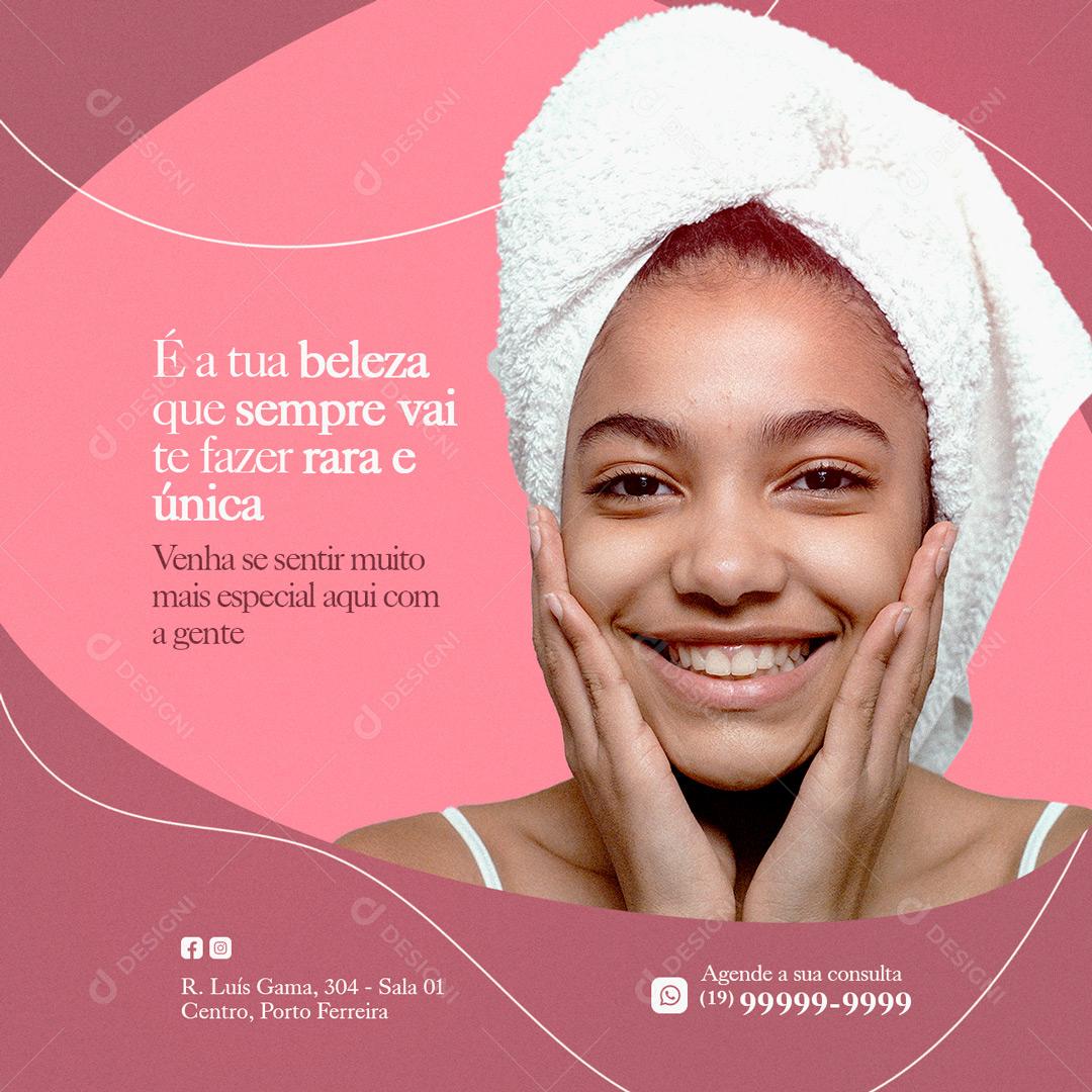 Social Media É a tua beleza que sempre vai te fazer rara e única Estética Facial PSD Editável