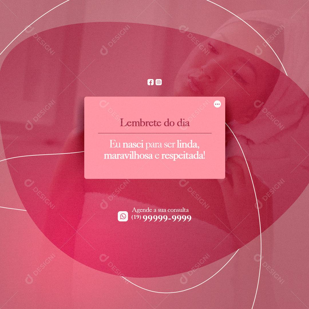 Social Media Eu nasci para ser linda maravilhosa e respeitada Estética Facial PSD Editável