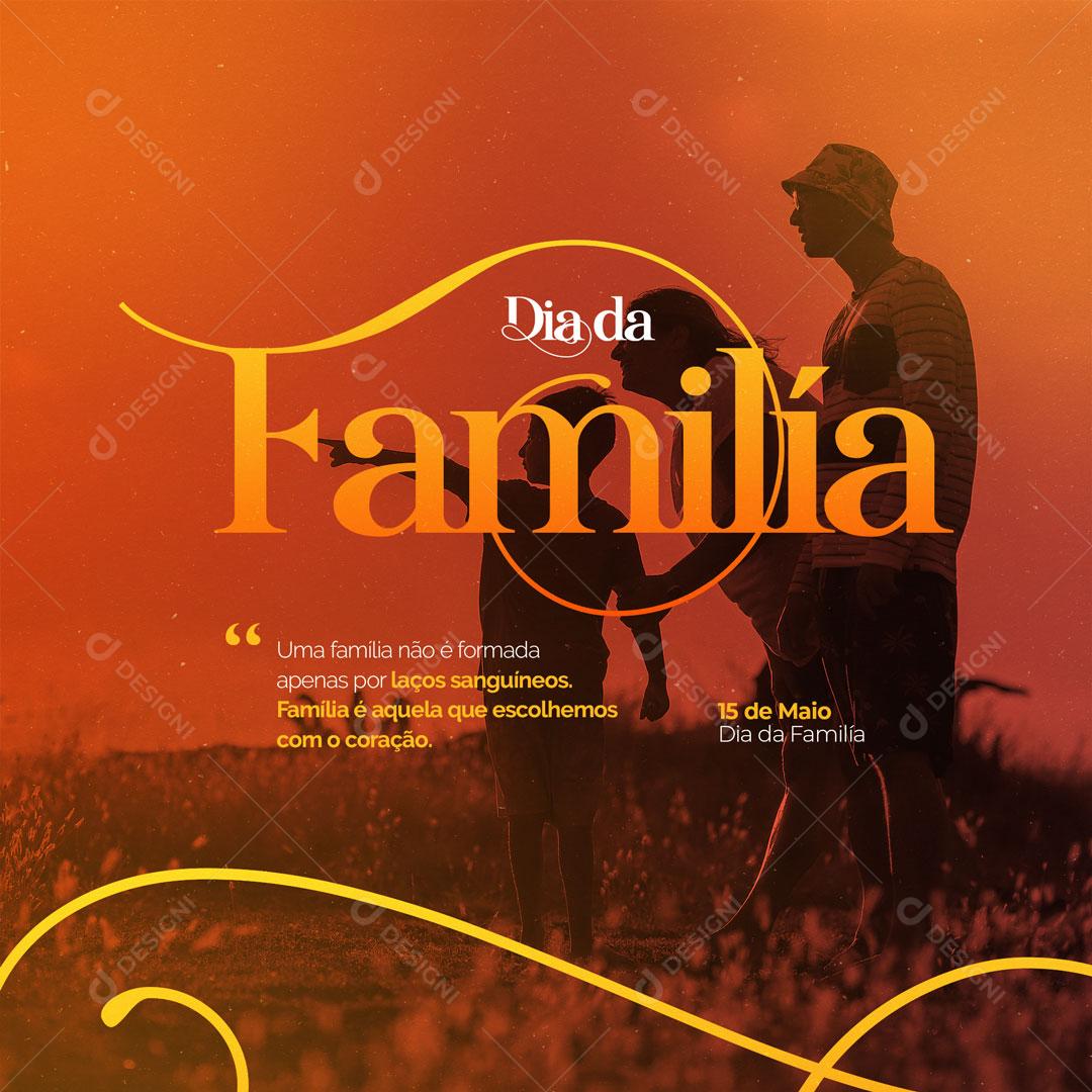 Social Media Dia da Família 15 De Maio Família é Aquela que Escolhemos com o Coração PSD Editável