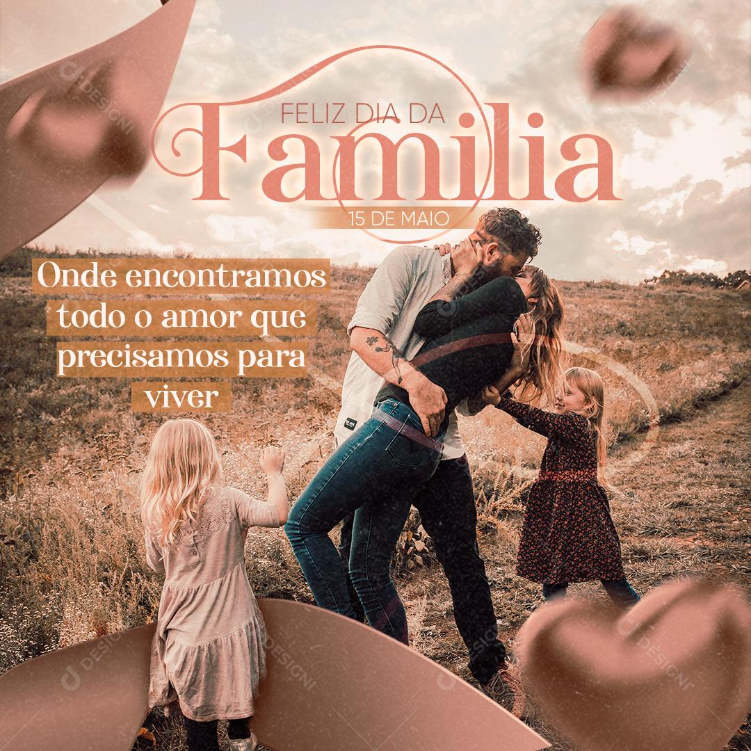Dia da Família 15 De Maio Onde o Amor Começa Social Media PSD Editável
