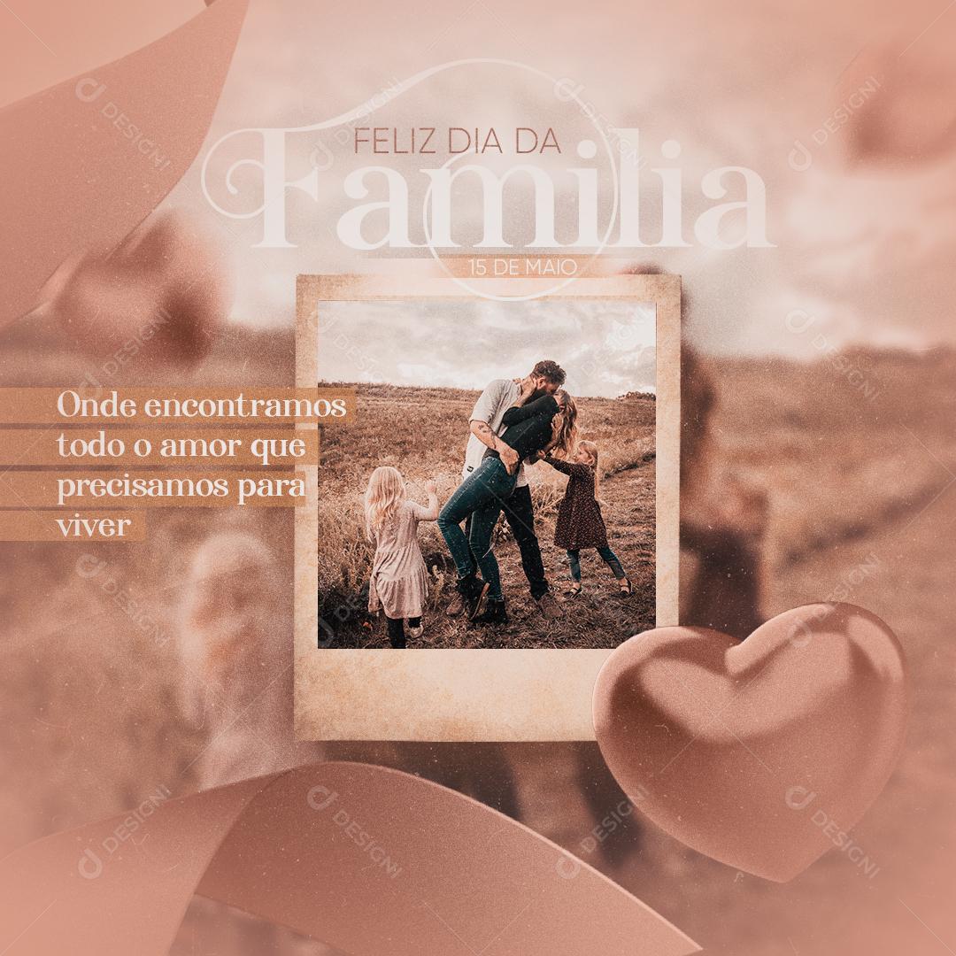 Dia da Família 15 De Maio O Sentido da Verdadeira Felicidade Social Media PSD Editável