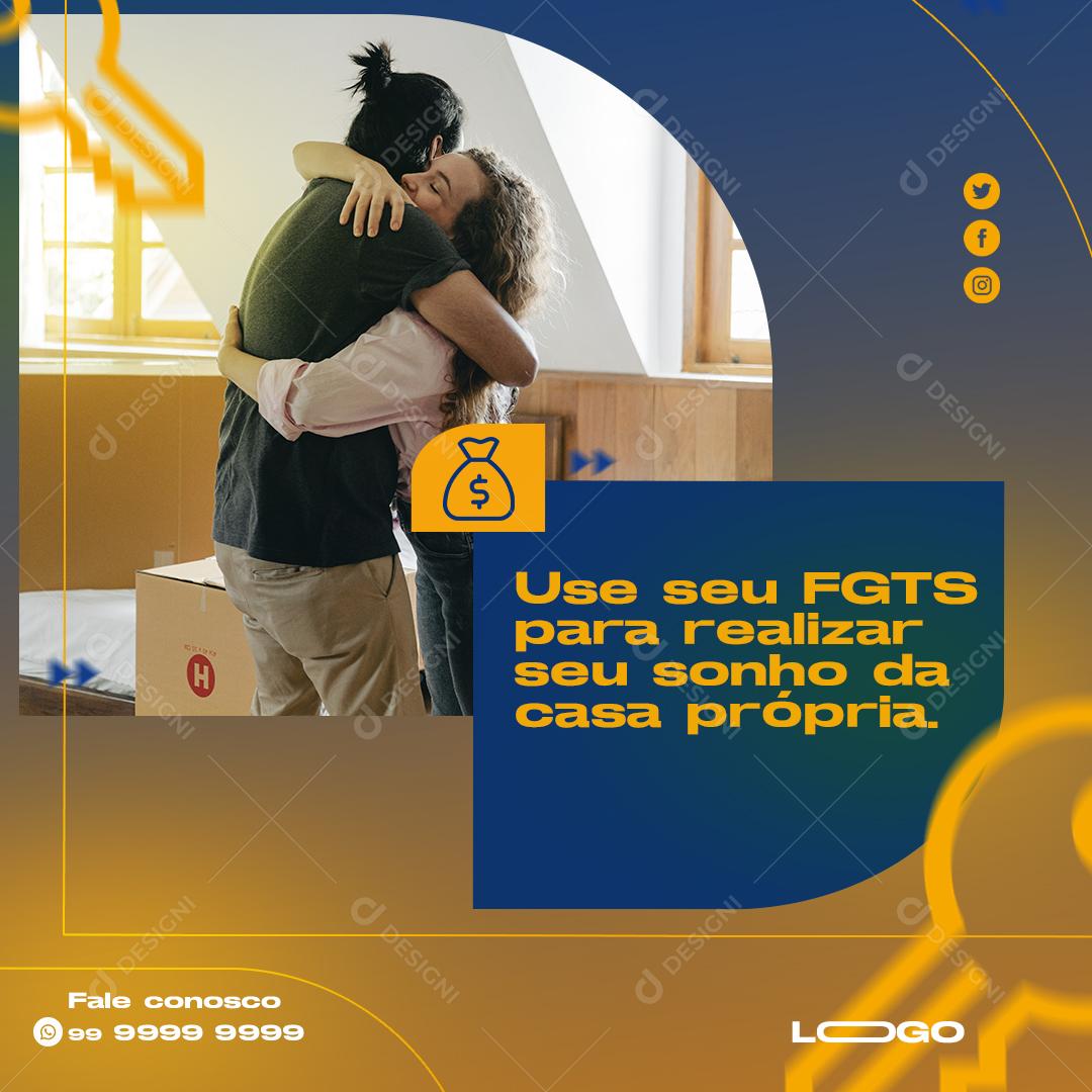 Use Seu FGTS Para Realizar O Seu Sonho Social Media PSD Editável