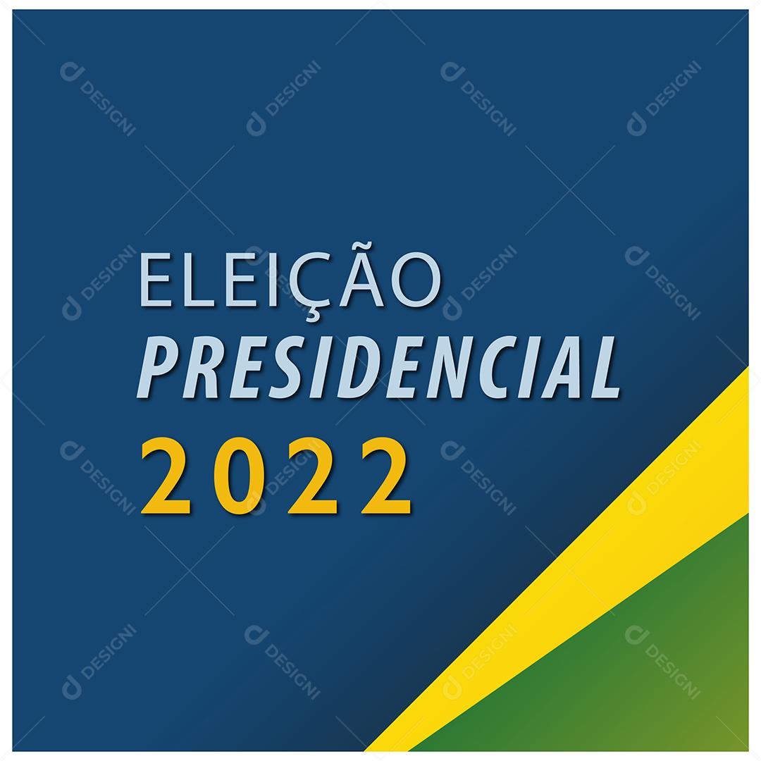 Eleições Presidencial 2022