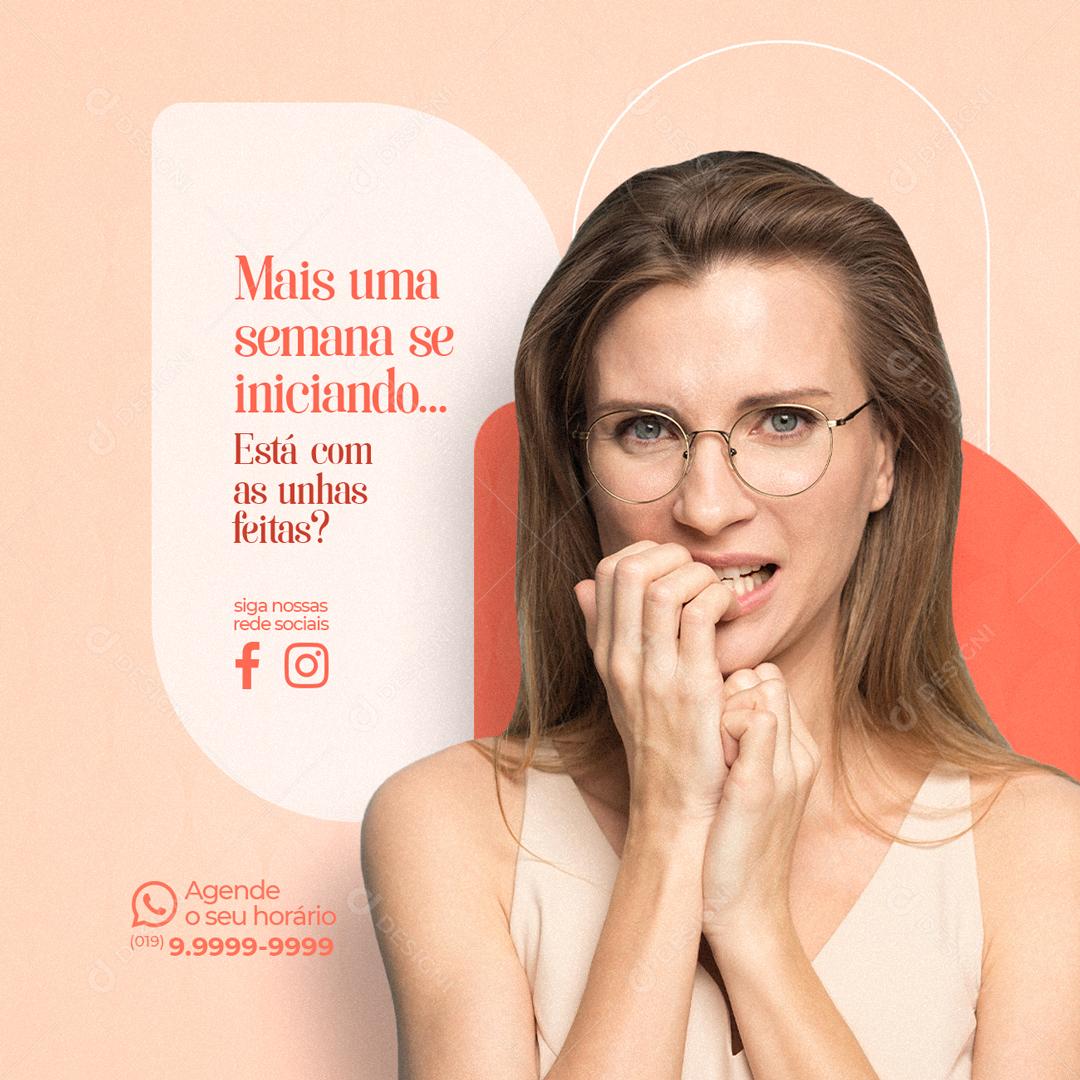 Social Media Mais uma semana se iniciando Está com as unhas feitas Manicure PSD Editável