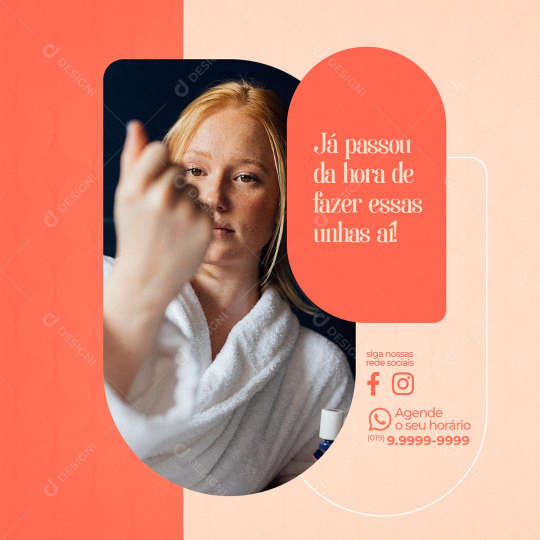 Social Media Já passou da hora de fazer essas unhas aí Manicure PSD Editável