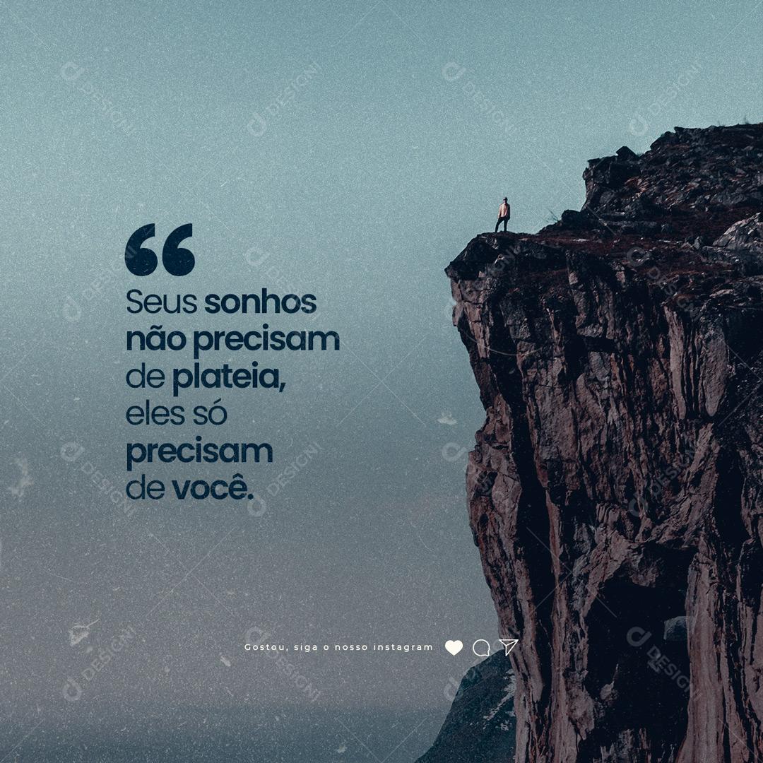 Social Media Seus sonhos não precisam de plateia eles só precisam de você Frase Motivacional PSD Editável
