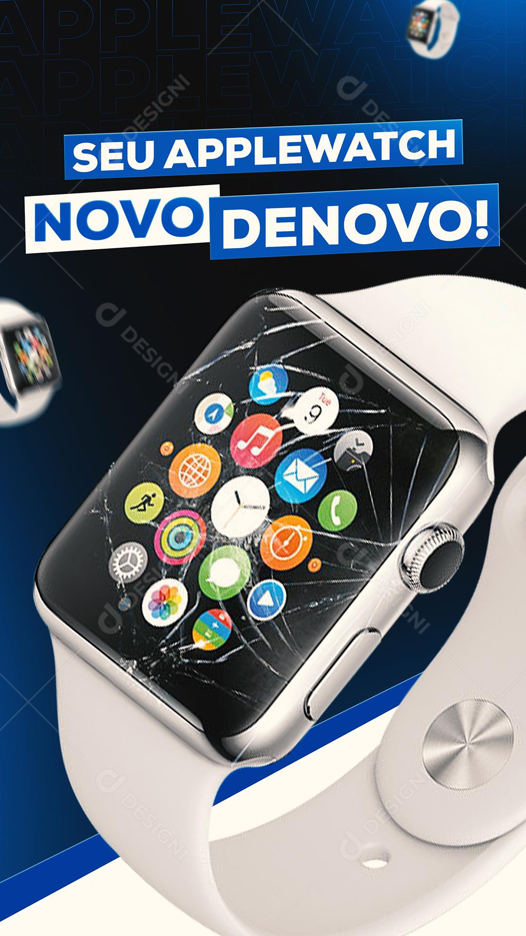 Story Seu Apple Watch Novo Denovo Assistência Técnica Social Media PSD Editável
