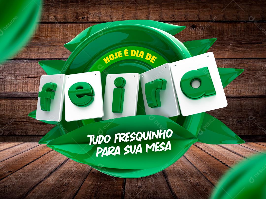 Selo 3D Para Composição Hoje é Dia De Feira Tudo Fresquinho PSD Editável