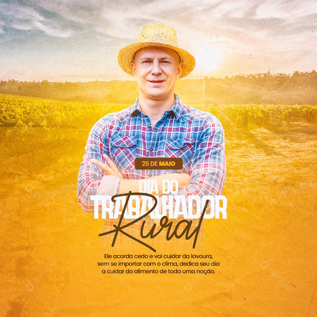 Social Media Ele acorda cedo e vai cuidar da Lavoura Dia Do Trabalhador Rural PSD Editável