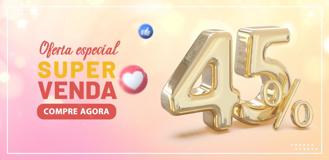 Social Media Banner Oferta Especial Super Venda 45% PSD Editável