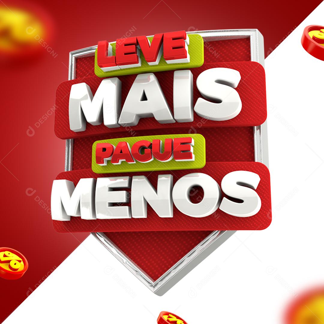 Selo 3D Leve mais pague Menos Para Composição PSD