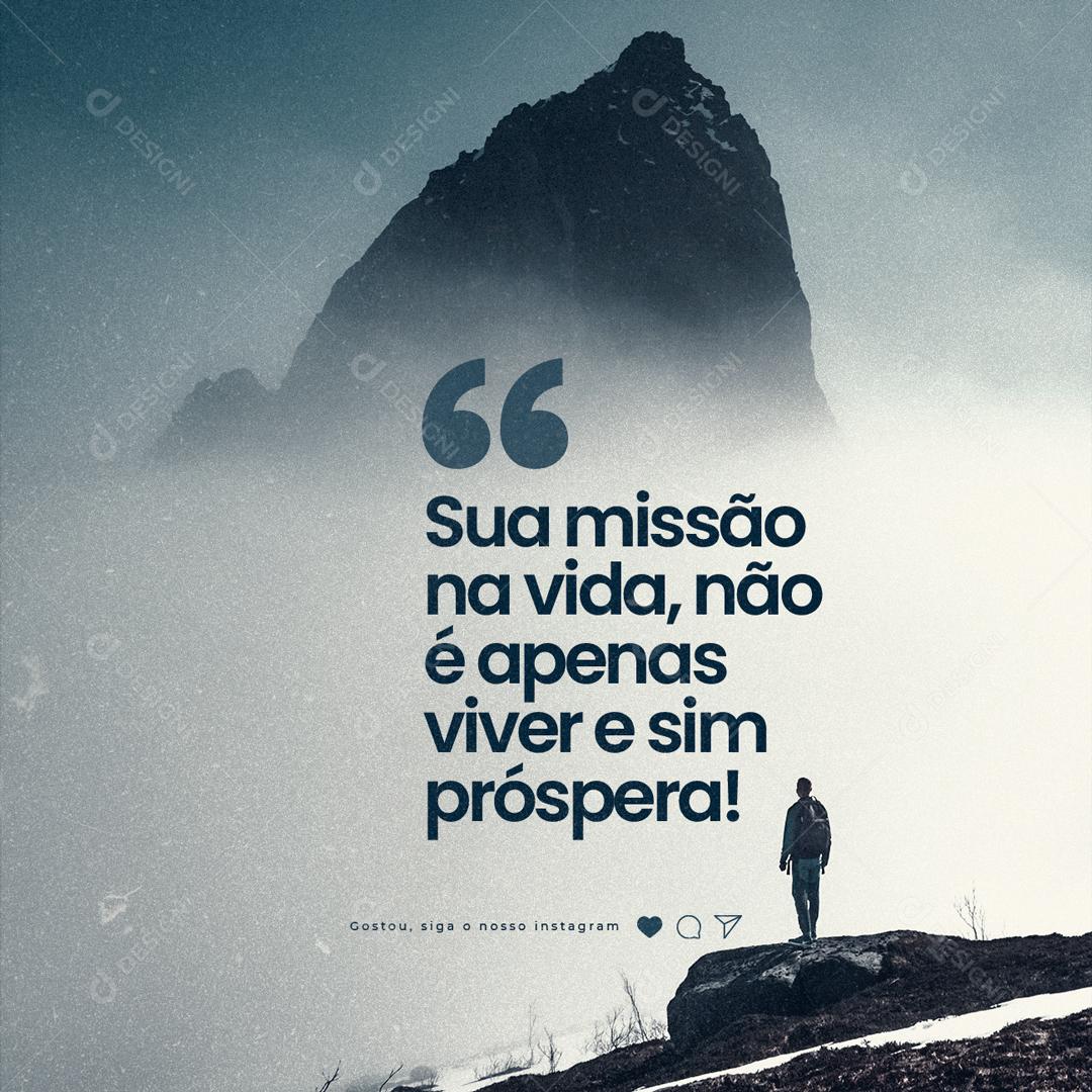 Social Media Sua missão na Vida não é apenas viver e sim Prósperar Frase Motivacional PSD Editável