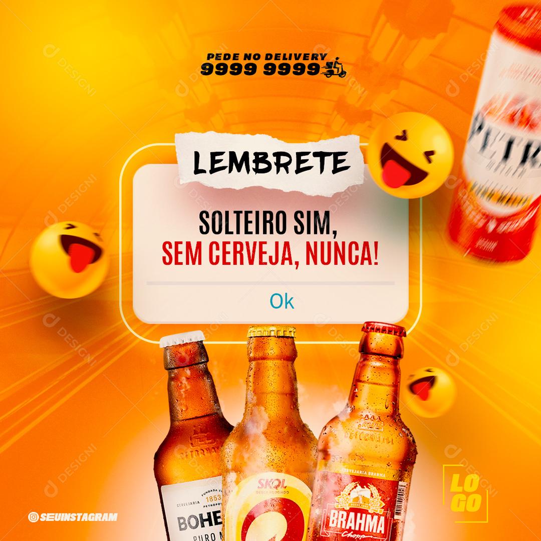 Lembrete Solteiro Sim Sem Cerveja Nunca Social Media PSD Editável