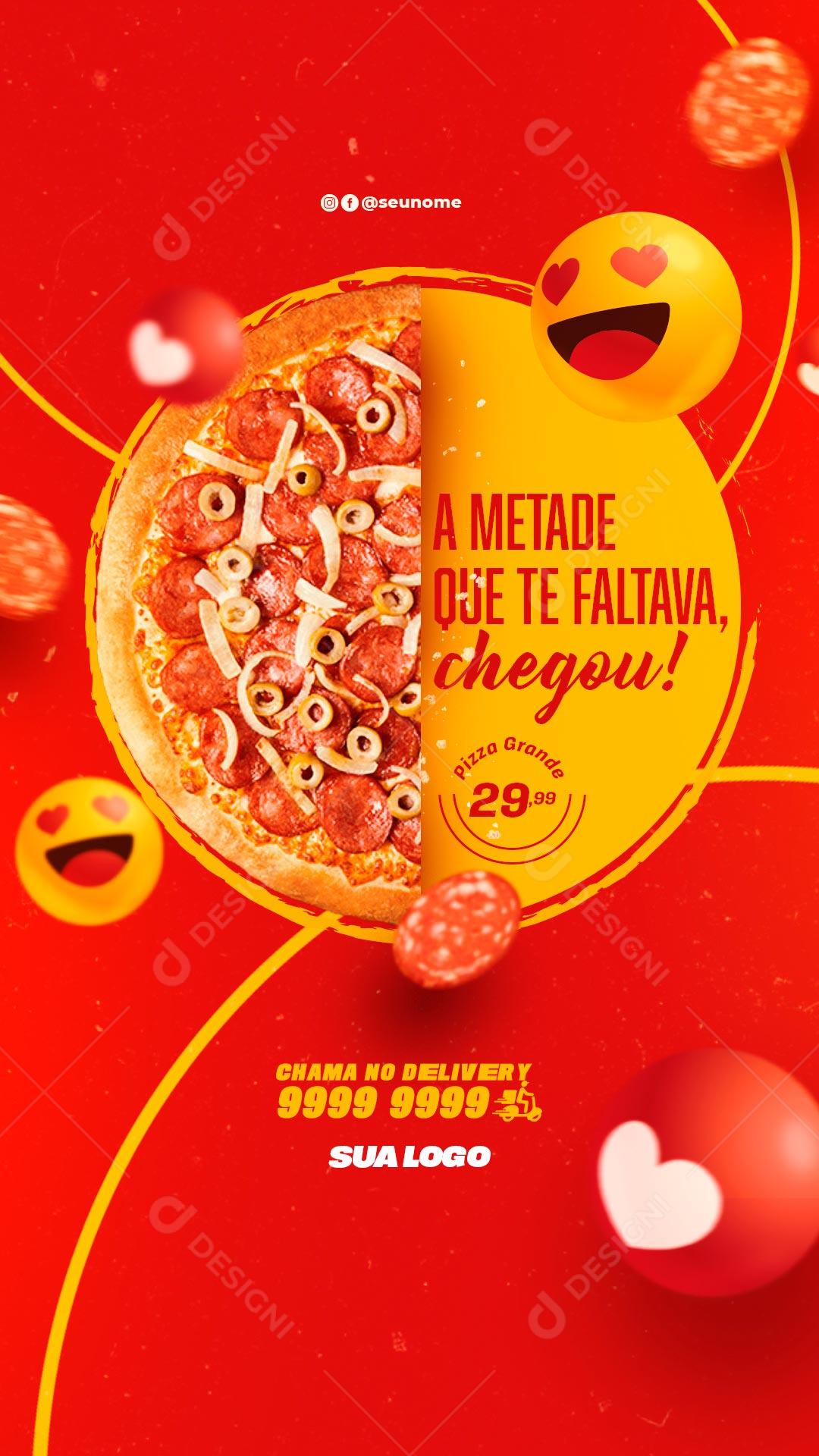 A Metade Que Te Falta Chegou Pizzaria Social Media PSD Editável