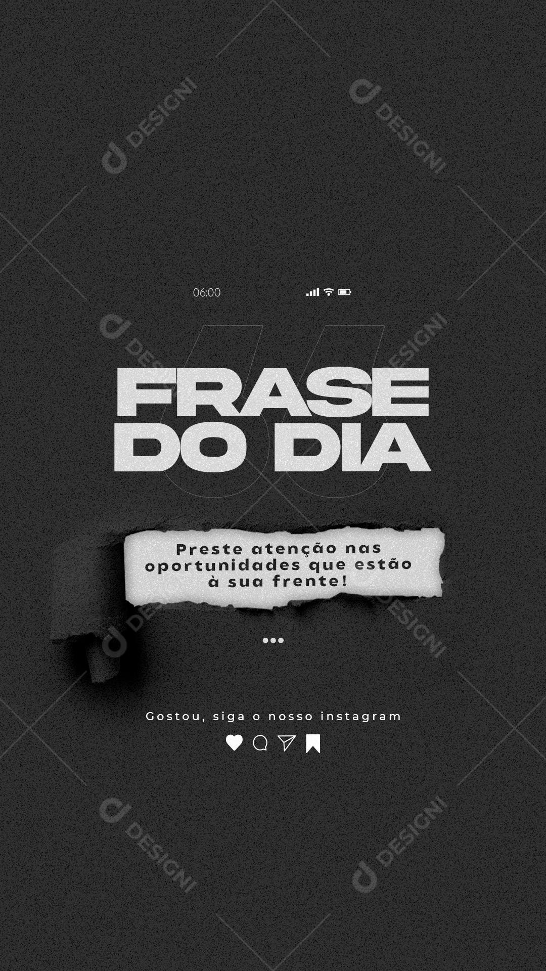 Story Preste atenção nas oportunidades que estão a sua frente Frase Motivacional Social Media PSD Editável
