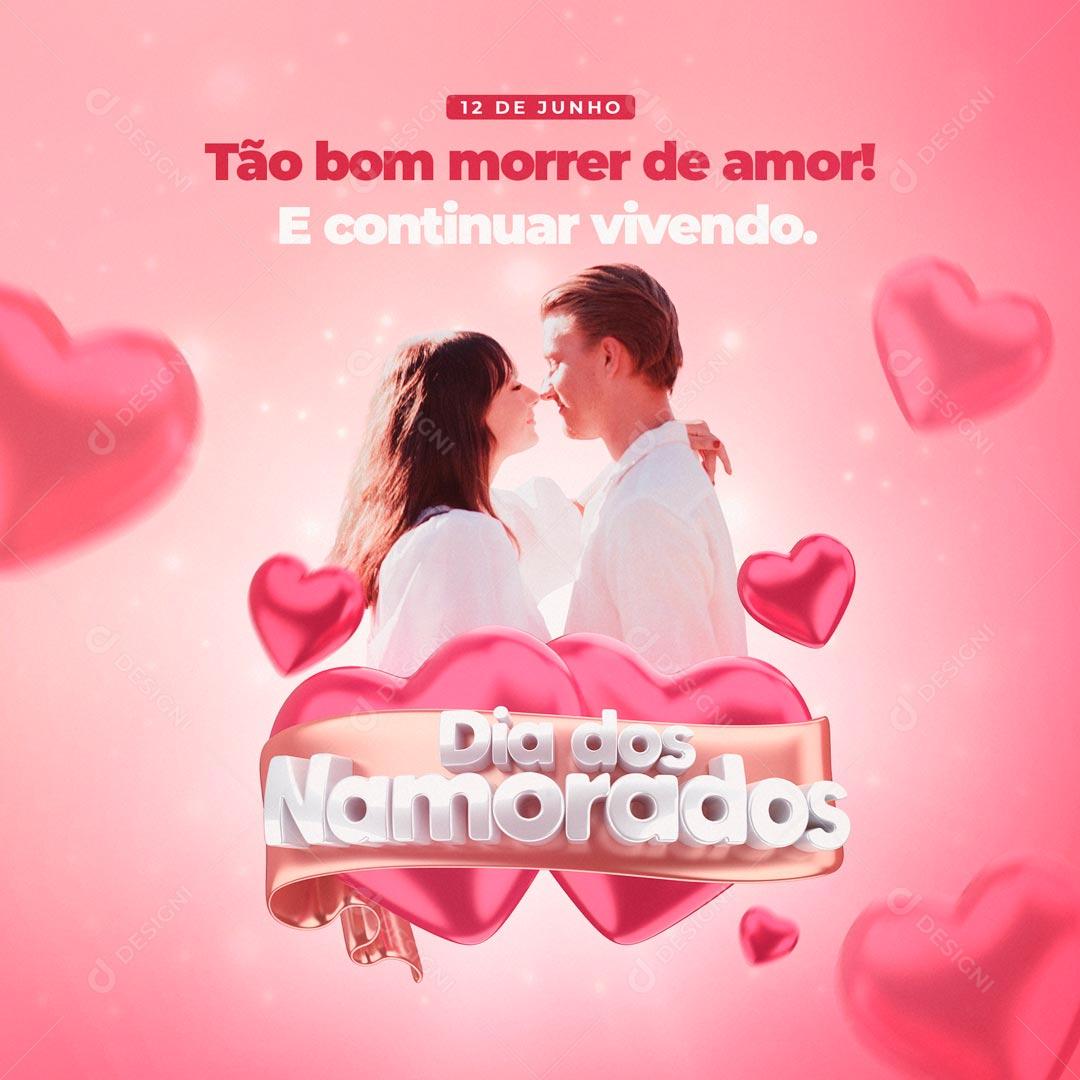 Dia Dos Namorados 12 De Junho Tão Bom Morrer De Amor Social Media PSD Editável