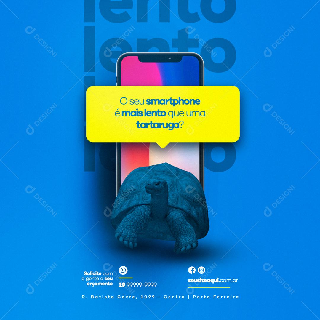 Social Media O seu Smartphone é mais lento que uma tartaruga Assistência Técnica PSD Editável