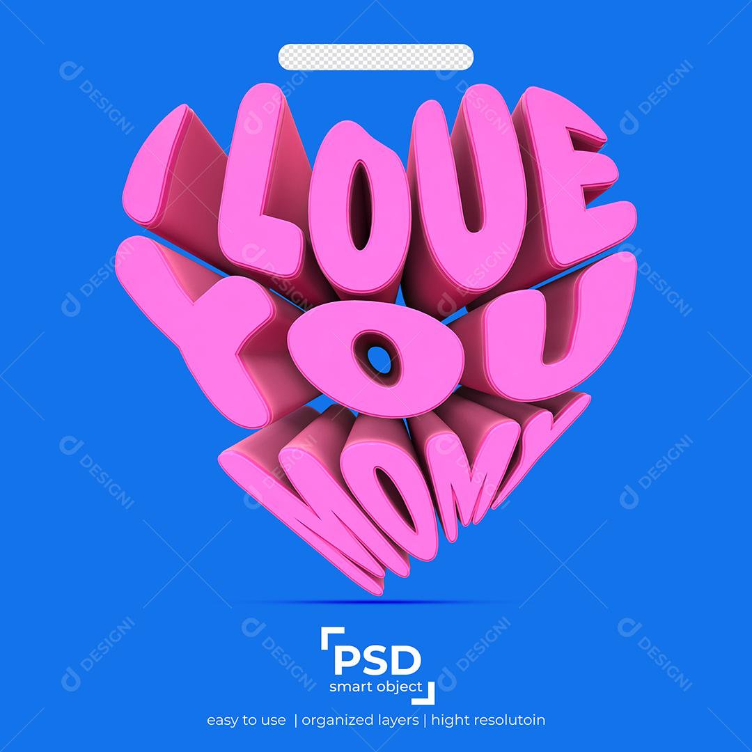 I love You Momy Eu Amo você Mãe Rosa Texto 3D para Composição PSD