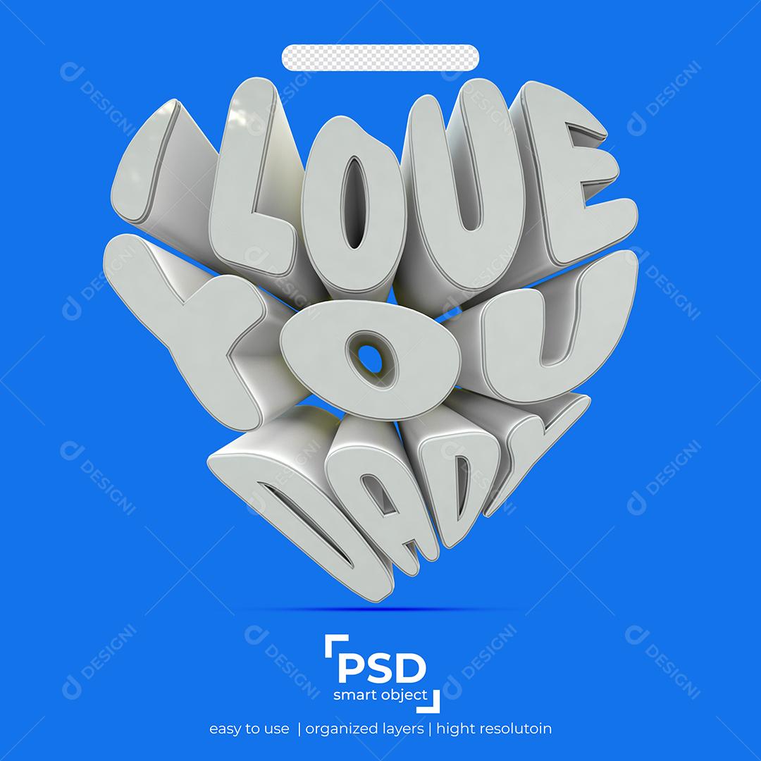 I love You dady Eu Amo você Papai Branco Texto 3D para Composição PSD