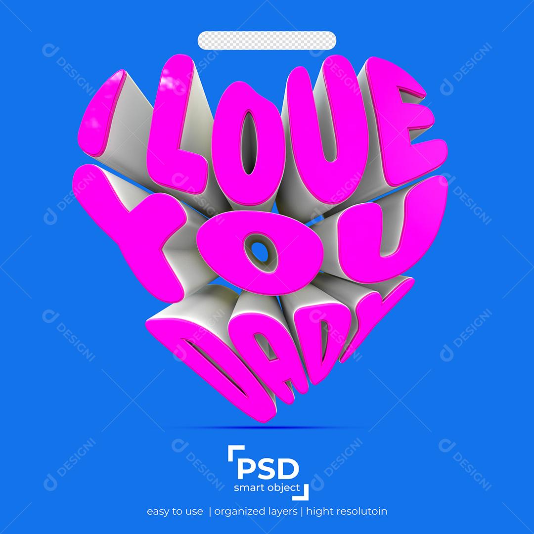 I love You dady Eu Amo você Papai Rosa Texto 3D para Composição PSD