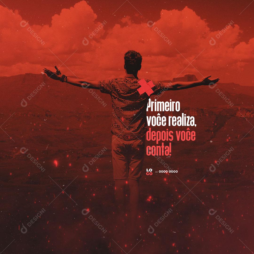 Frase Motivacional Primeiro Você Realiza Depois Você Conta Social Media PSD Editável