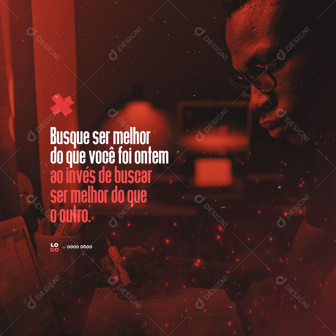 Frase Motivacional Busque Ser Melhor Do Quer Você Foi Ontem Social Media PSD Editável