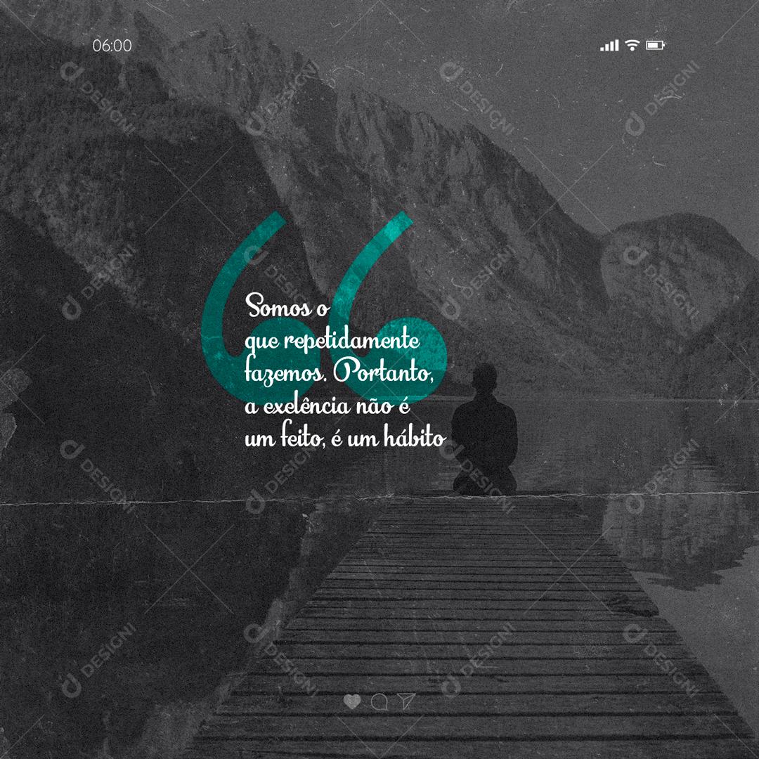 Social Media Somos o que repetidamente fazemos Frase Motivacional PSD Editável