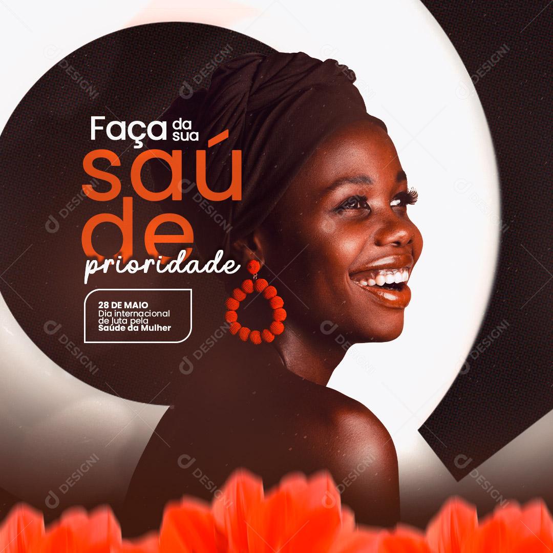Dia Internacional de Luta pela Saúde da Mulher Faça da Sua Saúde Prioridade Social Media PSD Editável