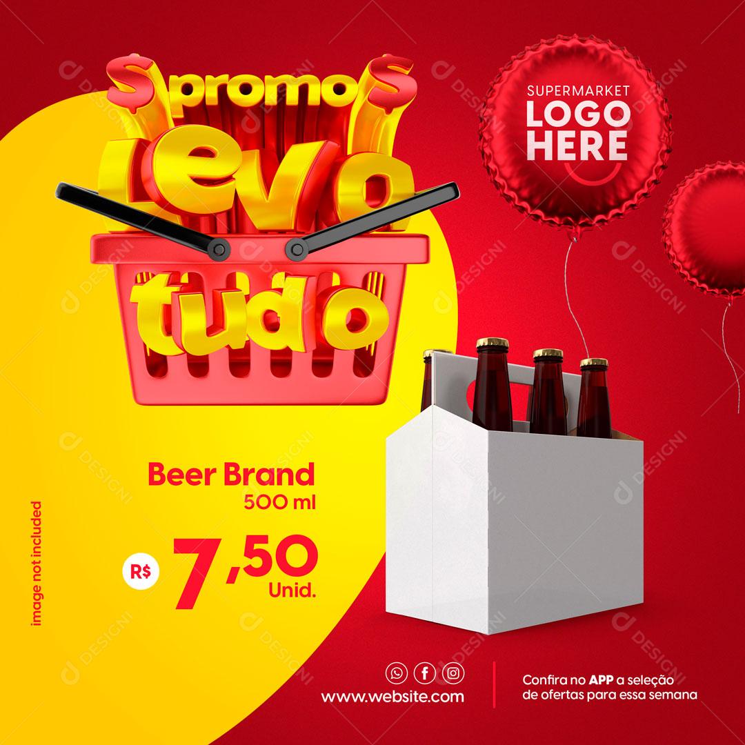 Promo Levo Tudo Supermercados Cervejas Social Media PSD Editável