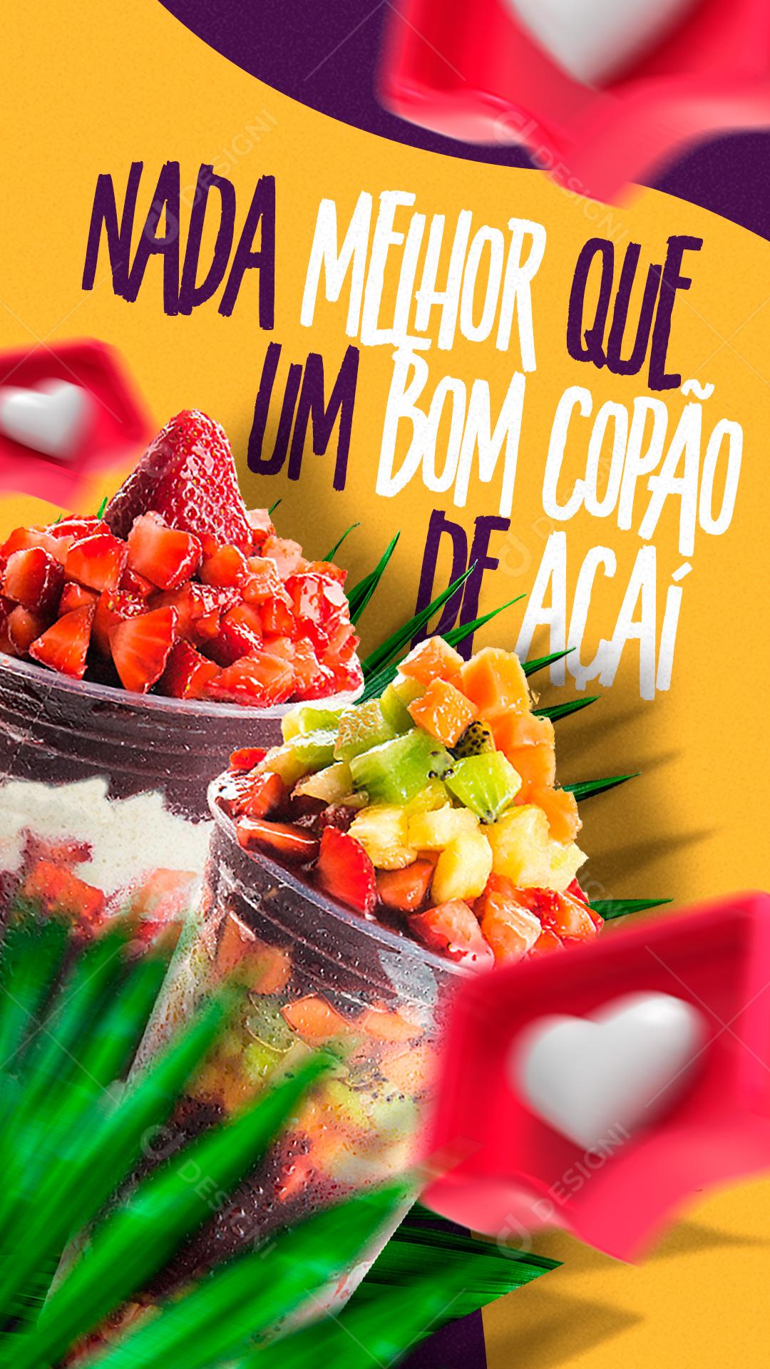 Story Nada melhor que um bom copão de Açaí Social Media PSD Editável