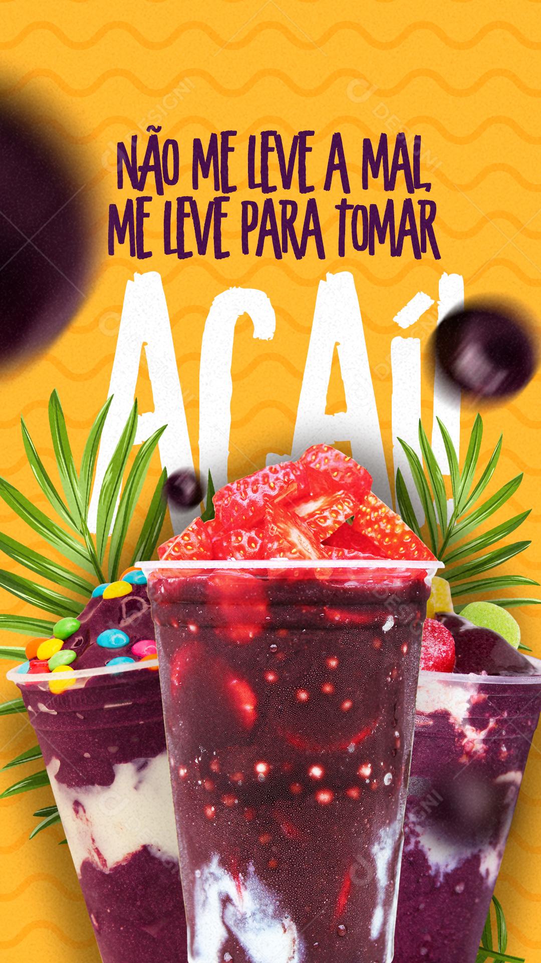 Story Não me leve a Mal me leve para tomar açaí Açaíteria Social Media PSD Editável