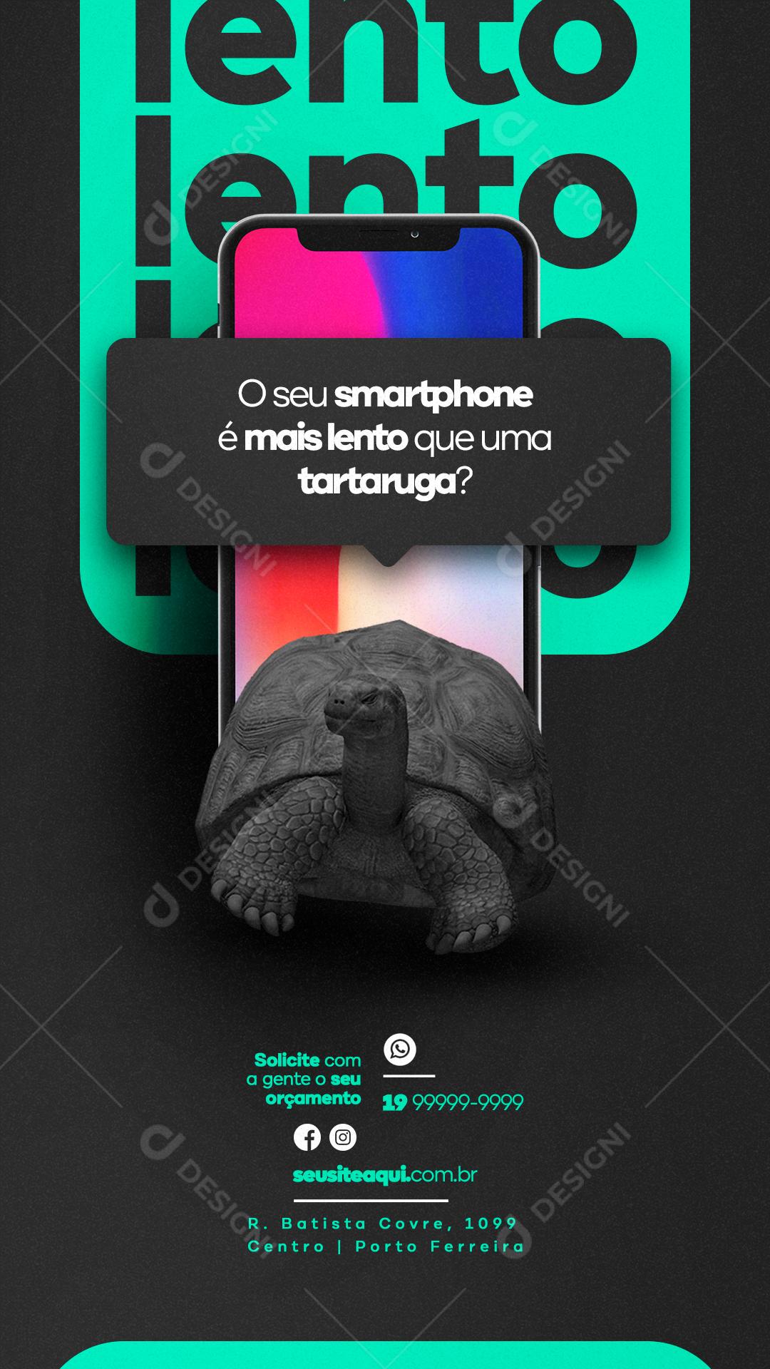 Story O seu Smartphone é mais lento que uma tartaruga Assistência Técnica Social Media PSD Editável