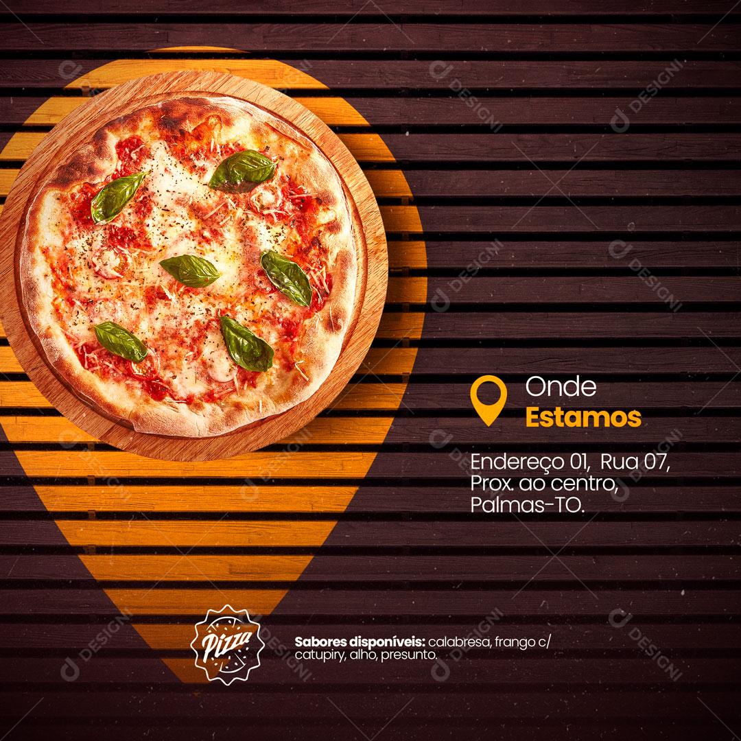 Post Pizzaria Pizza Onde Estamos Localização Social Media PSD Editável